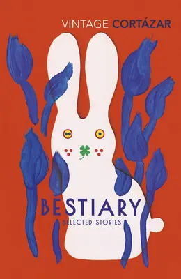 Bestiar - Povestiri alese de Julio Cortazar - Bestiary - The Selected Stories of Julio Cortazar