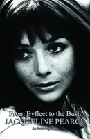 De la Byfleet la Bush - Autobiografia lui Jacqueline Pearce - From Byfleet to the Bush - The Autobiography of Jacqueline Pearce