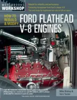 Cum să reconstruiți și să modificați motoarele Ford Flathead V-8 - How to Rebuild and Modify Ford Flathead V-8 Engines