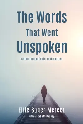 The Words That Went Unspoken: Mergând prin negare, credință și pierdere - The Words That Went Unspoken: Walking Through Denial, Faith and Loss