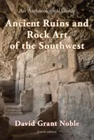 Ruine antice și artă rupestră din sud-vest - Un ghid arheologic - Ancient Ruins and Rock Art of the Southwest - An Archaeological Guide