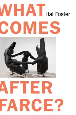 Ce vine după farsă: Artă și critică într-o epocă a dezastrului - What Comes After Farce: Art and Criticism at a Time of Debacle