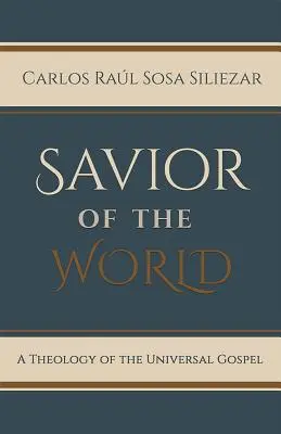 Mântuitorul lumii: O teologie a Evangheliei universale - Savior of the World: A Theology of the Universal Gospel