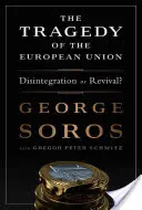 Tragedia Uniunii Europene: Dezintegrare sau renaștere? - The Tragedy of the European Union: Disintegration or Revival?