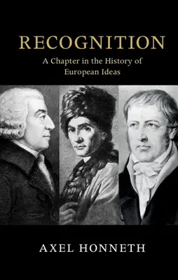 Recunoașterea: Un capitol din istoria ideilor europene - Recognition: A Chapter in the History of European Ideas
