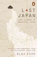 Japonia pierdută: Ultima privire asupra Japoniei frumoase - Lost Japan: Last Glimpse of Beautiful Japan
