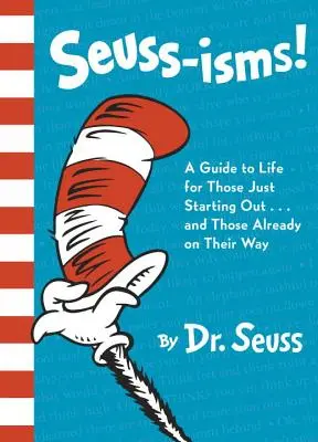 Seuss-Isms!: A Guide to Life for Those Just Starting Out... and Those Already on Their Way - Seuss-Isms!: A Guide to Life for Those Just Starting Out...and Those Already on Their Way