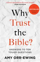 De ce să ai încredere în Biblie? (revizuită și actualizată): Răspunsuri la zece întrebări dificile - Why Trust the Bible? (Revised and Updated): Answers to Ten Tough Questions