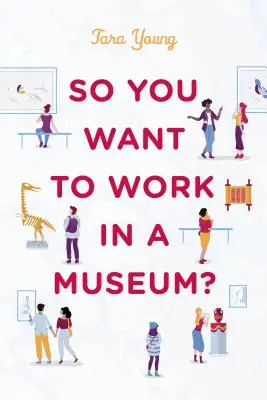 Deci vrei să lucrezi într-un muzeu? - So You Want to Work in a Museum?