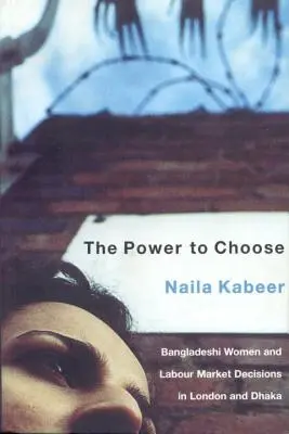 Puterea de a alege: Femeile din Bangladesh și deciziile privind piața muncii în Londra și Dhaka - The Power to Choose: Bangladeshi Women and Labor Market Decisions in London and Dhaka
