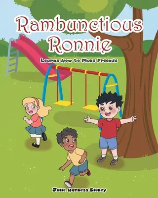 Rambunctious Ronnie învață cum să își facă prieteni - Rambunctious Ronnie Learns How to Make Friends