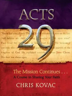 Faptele Apostolilor 29: Misiunea continuă . . . un curs de împărtășire a credinței tale - Acts 29: The Mission Continues . . . a Course in Sharing Your Faith