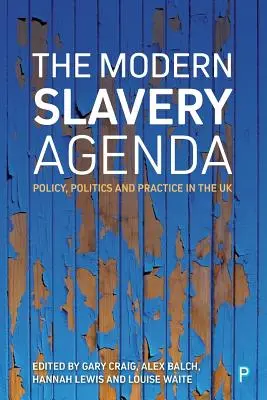 Agenda sclaviei moderne: Politici, politici și practici - The Modern Slavery Agenda: Policy, Politics and Practice