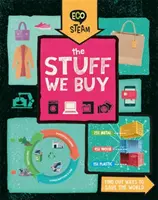 Eco STEAM: Lucrurile pe care le cumpărăm - Eco STEAM: The Stuff We Buy