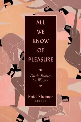 Tot ce știm despre plăcere: Poetic Erotica by Women - All We Know of Pleasure: Poetic Erotica by Women