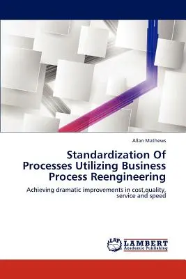 Standardizarea proceselor utilizând reingineria proceselor de afaceri - Standardization of Processes Utilizing Business Process Reengineering