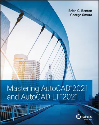 Stăpânirea AutoCAD 2021 și AutoCAD LT 2021 - Mastering AutoCAD 2021 and AutoCAD LT 2021