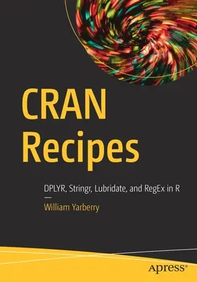 Rețete Cran: Dplyr, Stringr, Lubridate și Regex în R - Cran Recipes: Dplyr, Stringr, Lubridate, and Regex in R