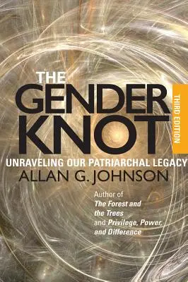 The Gender Knot: Dezlegarea moștenirii noastre patriarhale - The Gender Knot: Unraveling Our Patriarchal Legacy