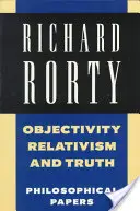 Obiectivitate, relativism și adevăr: lucrări filosofice - Objectivity, Relativism, and Truth: Philosophical Papers