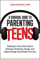 Un ghid de supraviețuire pentru a fi părinte de adolescenți: Vorbind cu copiii tăi despre sexting, băutură, droguri și alte lucruri care te sperie - A Survival Guide to Parenting Teens: Talking to Your Kids about Sexting, Drinking, Drugs, and Other Things That Freak You Out