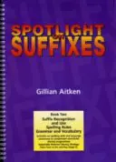Spotlight on Suffixes Book 2 - Recunoașterea și utilizarea sufixelor, reguli de ortografie și gramatică și vocabular - Spotlight on Suffixes Book 2 - Suffix Recognition and Use, Spelling Rules and Grammar and Vocabulary