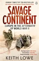 Continentul sălbatic - Europa în urma celui de-al Doilea Război Mondial - Savage Continent - Europe in the Aftermath of World War II