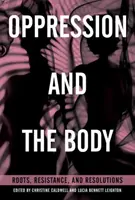 Opresiunea și corpul: Rădăcini, rezistență și rezolvări - Oppression and the Body: Roots, Resistance, and Resolutions