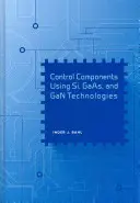 Componente de control utilizând tehnologiile Si, GAAS și Gan - Control Components Using Si, GAAS, and Gan Technologies