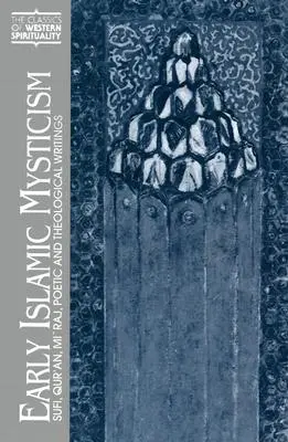 Misticismul islamic timpuriu: Sufi, Coran, Mi'raj, scrieri poetice și teologice - Early Islamic Mysticism: Sufi, Qur'an, Mi'raj, Poetic and Theological Writings