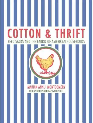 Cotton and Thrift: Sacii de furaje și țesătura gospodăriilor americane (Feed Sacks and the Fabric of American Households) - Cotton and Thrift: Feed Sacks and the Fabric of American Households