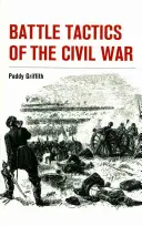 Tacticile de luptă ale Războiului Civil - Battle Tactics of the Civil War