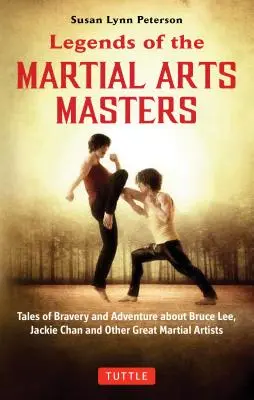 Legendele maeștrilor artelor marțiale: Povești de curaj și aventură cu Bruce Lee, Jackie Chan și alți mari artiști marțiali - Legends of the Martial Arts Masters: Tales of Bravery and Adventure Featuring Bruce Lee, Jackie Chan and Other Great Martial Artists