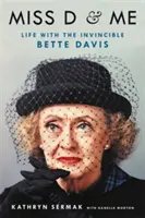 Miss D și cu mine: Viața cu invincibila Bette Davis - Miss D and Me: Life with the Invincible Bette Davis