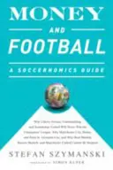 Banii și fotbalul: A Soccernomics Guide: De ce Chievo Verona, Unterhaching și Scunthorpe United nu vor câștiga niciodată Liga Campionilor, de ce - Money and Football: A Soccernomics Guide: Why Chievo Verona, Unterhaching, and Scunthorpe United Will Never Win the Champions League, Why