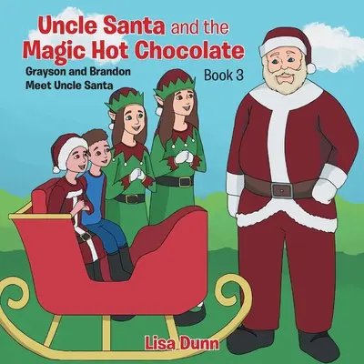 Uncle Santa and the Magic Hot Chocolate: Grayson și Brandon îl întâlnesc pe unchiul Moș Crăciun - Uncle Santa and the Magic Hot Chocolate: Grayson and Brandon Meet Uncle Santa