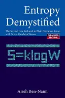 Entropia demistificată: The Second Law Reduced to Plain Common Sense (Ediția revizuită) - Entropy Demystified: The Second Law Reduced to Plain Common Sense (Revised Edition)