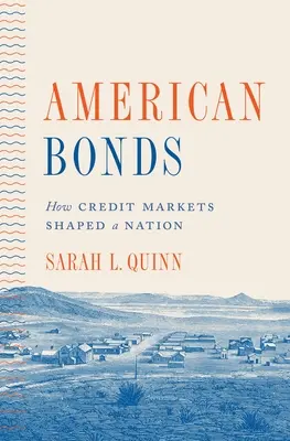American Bonds: Cum piețele de credit au modelat o națiune - American Bonds: How Credit Markets Shaped a Nation