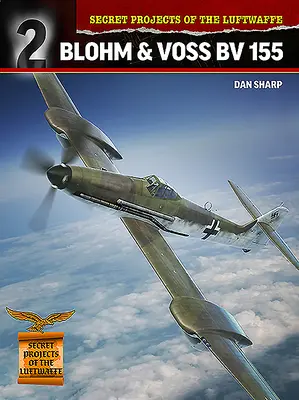Proiecte secrete ale Luftwaffe: Blohm & Voss BV 155 - Secret Projects of the Luftwaffe: Blohm & Voss BV 155