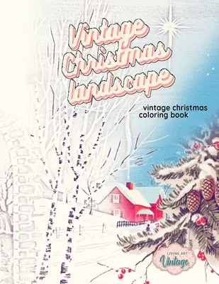 VINTAGE CHRISTMAS LANDSCAPE carte vintage de colorat de Crăciun: cărți de colorat de Crăciun în scală de gri pentru adulți: Relaxare - VINTAGE CHRISTMAS LANDSCAPE vintage Christmas coloring book: grayscale christmas coloring books for adults Paperback