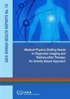 Nevoile de personal din domeniul fizicii medicale în imagistica de diagnostic și terapia cu radionuclizi: O abordare bazată pe activități - Medical Physics Staffing Needs in Diagnostic Imaging and Radionuclide Therapy: An Activity Based Approach