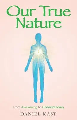 Adevărata noastră natură: De la trezire la înțelegere - Our True Nature: From Awakening to Understanding