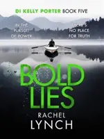 Minciuni îndrăznețe - DI Kelly Porter Cartea a cincea - Bold Lies - DI Kelly Porter Book Five
