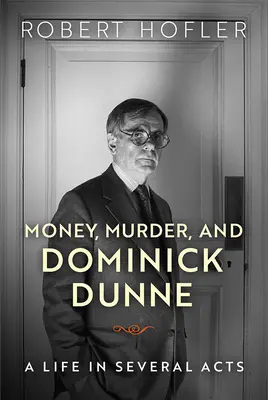 Money, Murder, and Dominick Dunne: O viață în mai multe acte - Money, Murder, and Dominick Dunne: A Life in Several Acts