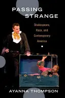 Passing Strange: Shakespeare, rasa și America contemporană - Passing Strange: Shakespeare, Race, and Contemporary America