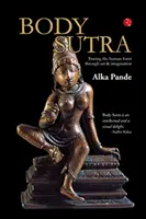 Body Sutra - Urmărirea formei umane prin artă și imaginație - Body Sutra - Tracing the human form through art & imagination