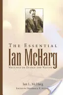 The Essential Ian McHarg: Scrieri despre design și natură - The Essential Ian McHarg: Writings on Design and Nature