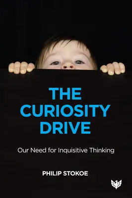 Motivația curiozității: Nevoia noastră de gândire curioasă - The Curiosity Drive: Our Need for Inquisitive Thinking