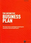 The Definitive Business Plan: The Fast Track to Intelligent Planning for Executives and Entrepreneurs (Calea rapidă către o planificare inteligentă pentru directori și antreprenori) - The Definitive Business Plan: The Fast Track to Intelligent Planning for Executives and Entrepreneurs