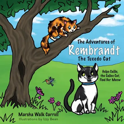 Aventurile lui Rembrandt, pisica Tuxedo: O ajută pe Callie, pisica Calico, să-și găsească mieunatul - The Adventures of Rembrandt the Tuxedo Cat: Helps Callie, the Calico Cat, Find Her Meow